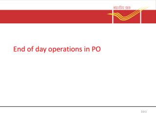 End of day operations in PO