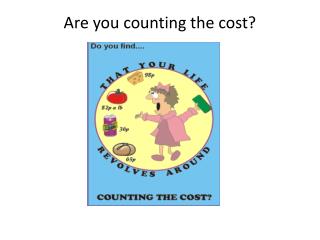 Are you counting the cost?