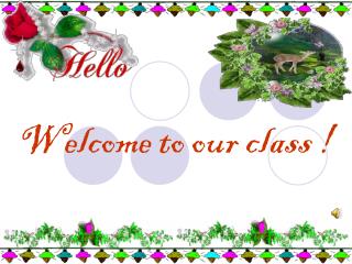 Welcome to our class !