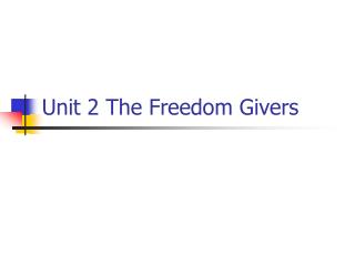 Unit 2 The Freedom Givers