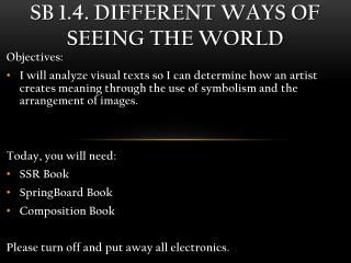 SB 1.4. Different ways of seeing the world