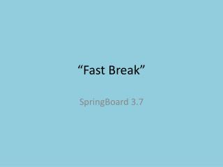 “Fast Break”
