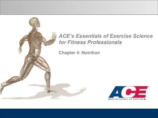 ACE’s Essentials of Exercise Science for Fitness Professionals Chapter 4: Nutrition