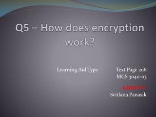 Q5 – How does encryption work?