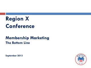 R egion X Conference Membership Marketing The Bottom Line September 2013