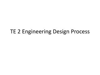 TE 2 Engineering Design Process