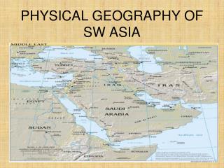 PHYSICAL GEOGRAPHY OF SW ASIA