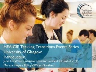 HEA CfE Tackling Transitions Events Series University of Glasgow Introduction