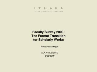 Faculty Survey 2009: The Format Transition for Scholarly Works