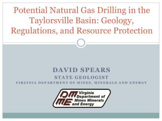 David Spears State Geologist Virginia Department of Mines, Minerals and Energy