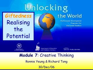 Module 7 : Creative Thinking Ronnie Yeung &amp; Richard Tong 30/Dec/06