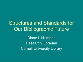 Structures and Standards for Our Bibliographic Future