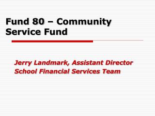 Fund 80 – Community Service Fund