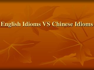 English Idioms VS Chinese Idioms