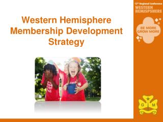 Western Hemisphere Membership Development Strategy