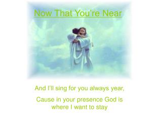 And I’ll sing for you always year, Cause in your presence God is where I want to stay