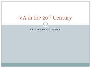 VA in the 20 th Century