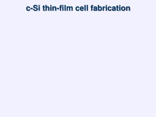 c -Si thin-film cell fabrication