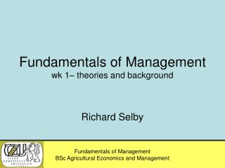 Fundamentals of Management wk 1– theories and background