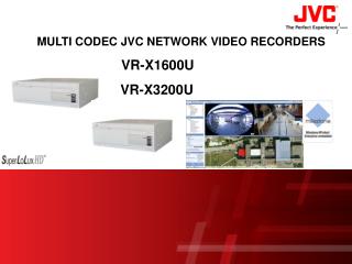 MULTI CODEC JVC NETWORK VIDEO RECORDERS VR-X1600U VR-X3200U