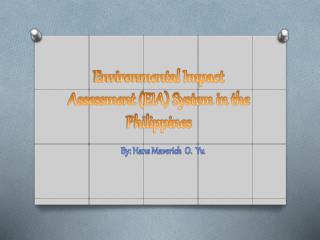 Environmental Impact Assessment (EIA) System in the Philippines