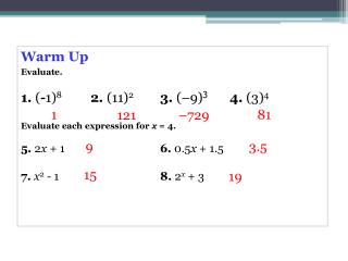 Warm Up Evaluate. 1. ( - 1) 8	 2. (11) 2 3. (–9) 3 4. (3) 4