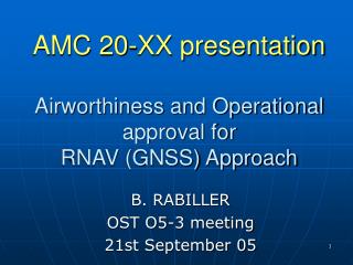 AMC 20-XX presentation Airworthiness and Operational approval for RNAV (GNSS) Approach