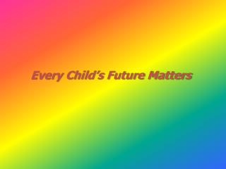 Every Child’s Future Matters