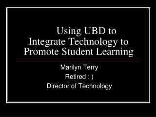 Using UBD to Integrate Technology to Promote Student Learning