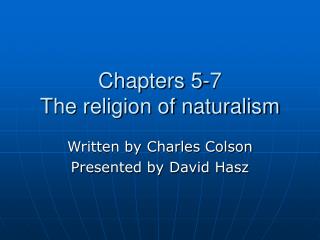 Chapters 5-7 The religion of naturalism