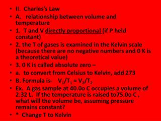II. Charles’s Law A. relationship between volume and temperature