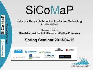 SiCo M aP Industrial Research School in Production Technology At University West
