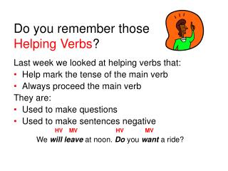 Do you remember those Helping Verbs ?