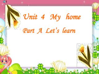 Unit 4 My home Part A Let’s learn