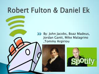 Robert Fulton &amp; Daniel Ek