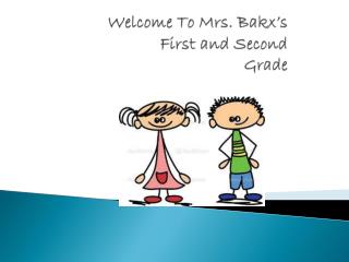 Welcome To Mrs. Bakx’s First and Second Grade