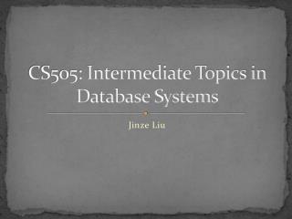 CS505: Intermediate Topics in Database Systems