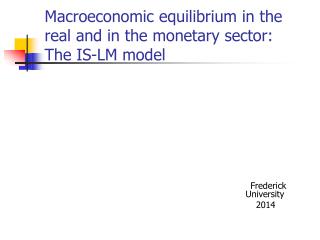 Macroeconomic equilibrium in the real and in the monetary sector: The IS-LM model