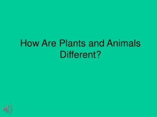 How Are Plants and Animals Different?