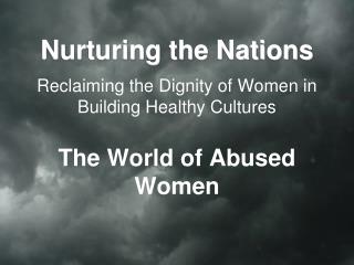 Nurturing the Nations Reclaiming the Dignity of Women in Building Healthy Cultures