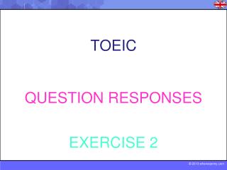TOEIC QUESTION RESPONSES EXERCISE 2