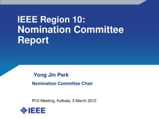 IEEE Region 10: Nomination Committee Report