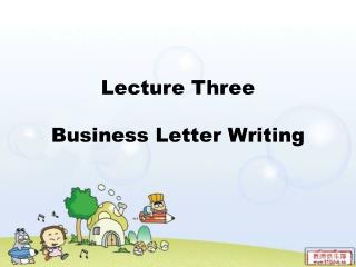 Lecture Three Business Letter Writing