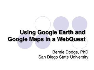 Using Google Earth and Google Maps in a WebQuest