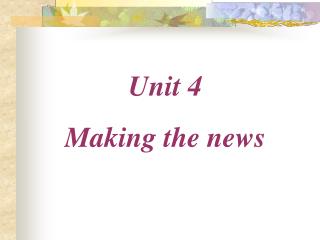Unit 4 Making the news