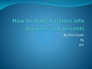 How to make fractions into decimals and percents