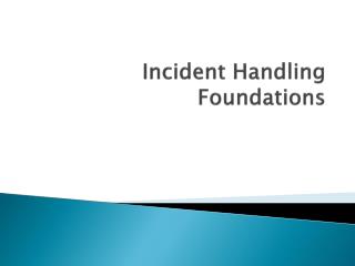 Incident Handling Foundations