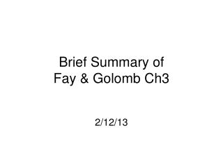 Brief Summary of Fay &amp; Golomb Ch3