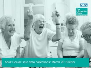 Adult Social Care data collections: March 2013 letter