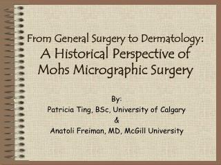 From General Surgery to Dermatology : A Historical Perspective of Mohs Micrographic Surgery